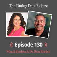 Dating Den Episode 130 – With Dr. Ron Ehrlich: I Need Dating Help. How to Get Rid of Dating Stress Now?