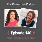 Dating Den Episode 140 – With Kacie Main: How Do I Get My Mindset Right for Dating?